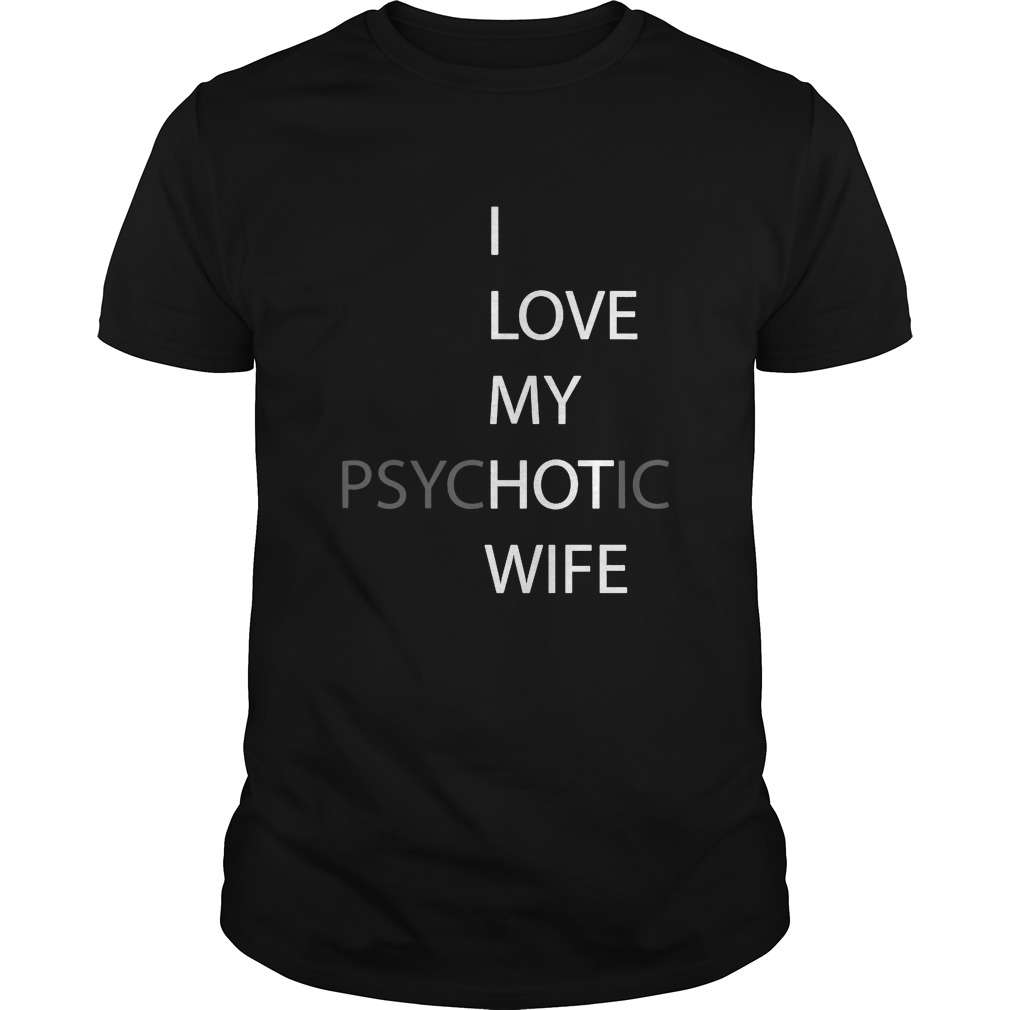 I love my psychotuc wife