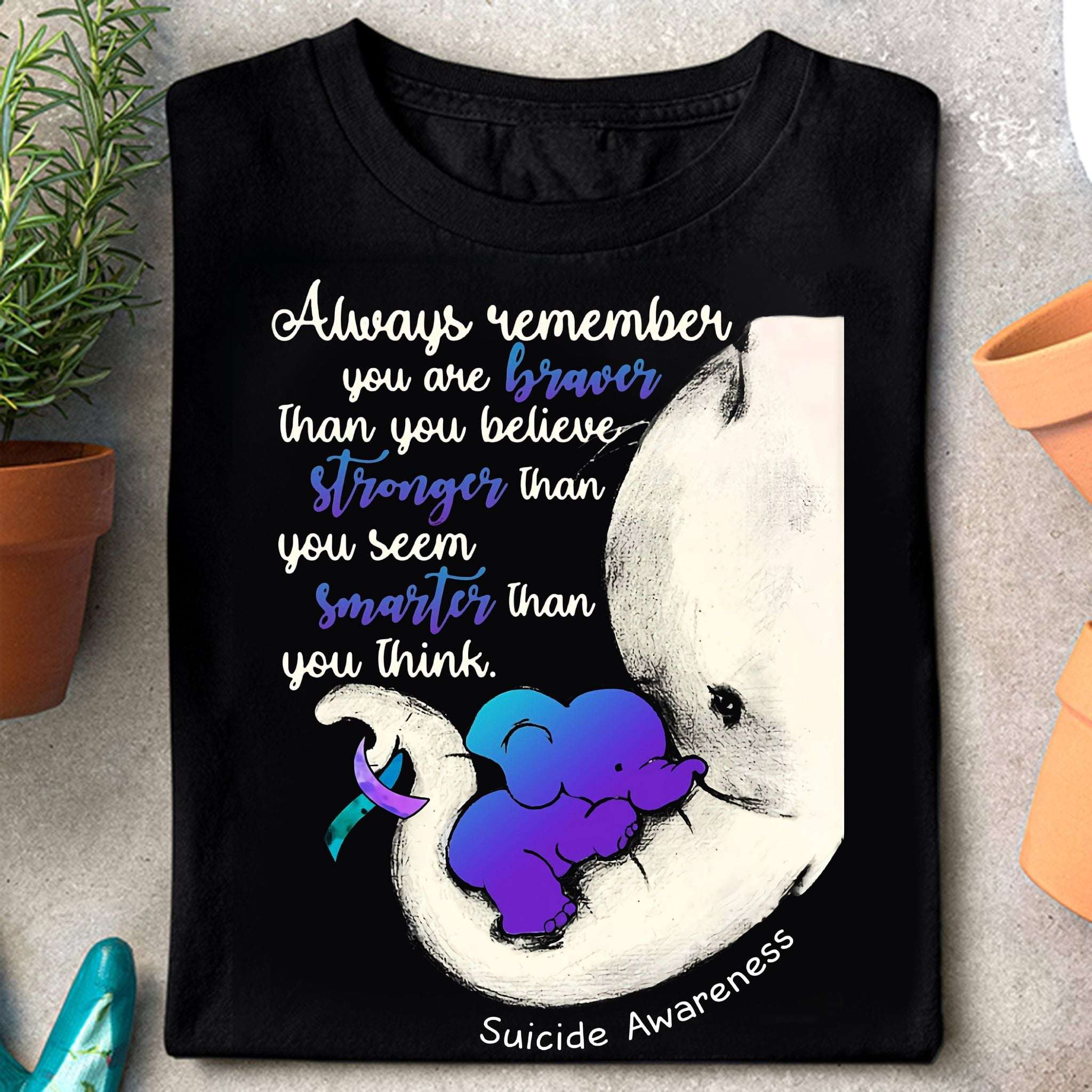 Suicide Elephant - Always remember you are braver than you belive stronger than you seem smarter than you think