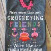 Crocheting Flamingo - We're more than just crocheting friends we're like a really small gang