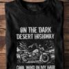 Motorcycles Tees Gifts - On the dark desert highway cool wind in my hair