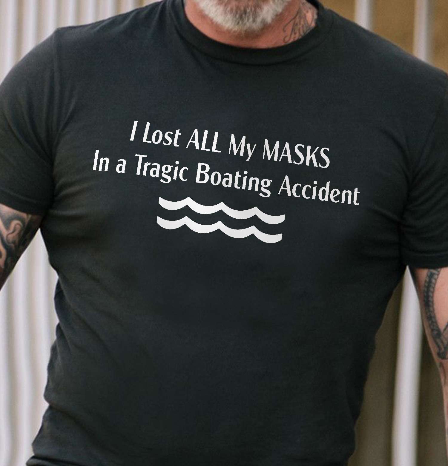 I lost all my masks in a tragic boating accident