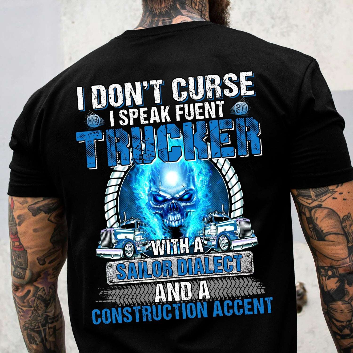 Skull Truck - I don't curse i speak fuent trucker with a sailor dialect