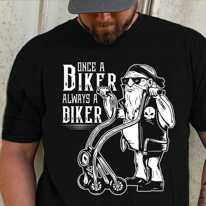 Old Man Biker - Once a biker always a biker