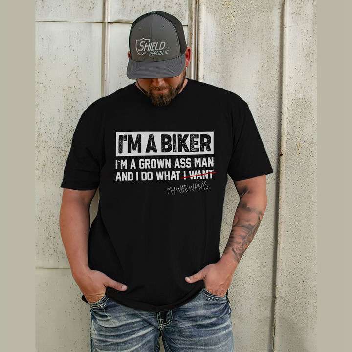 I'm a biker i'm a grown ass man and i do what my wife want