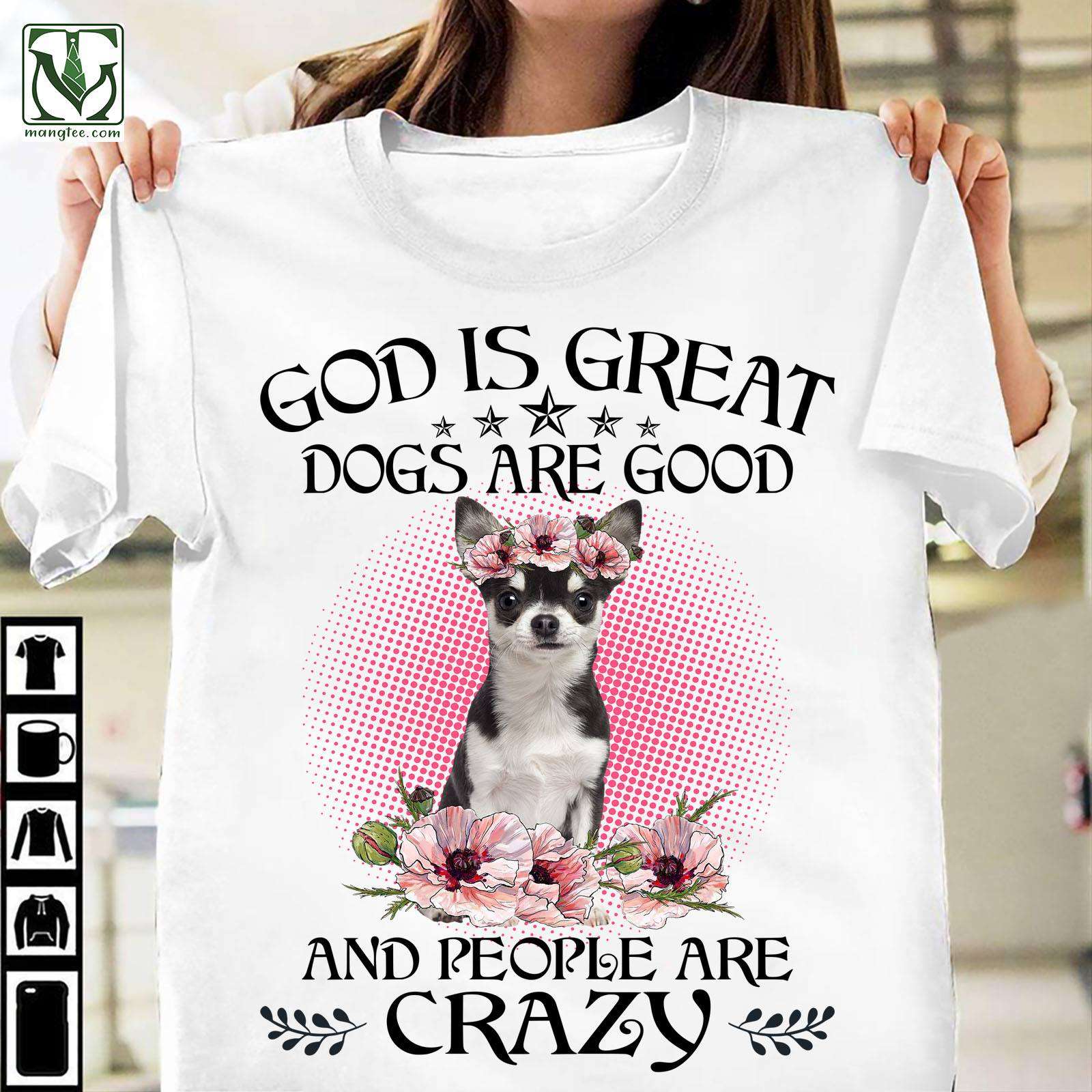 Chiahuahua Flower - God is great dogs are good and people are crazy
