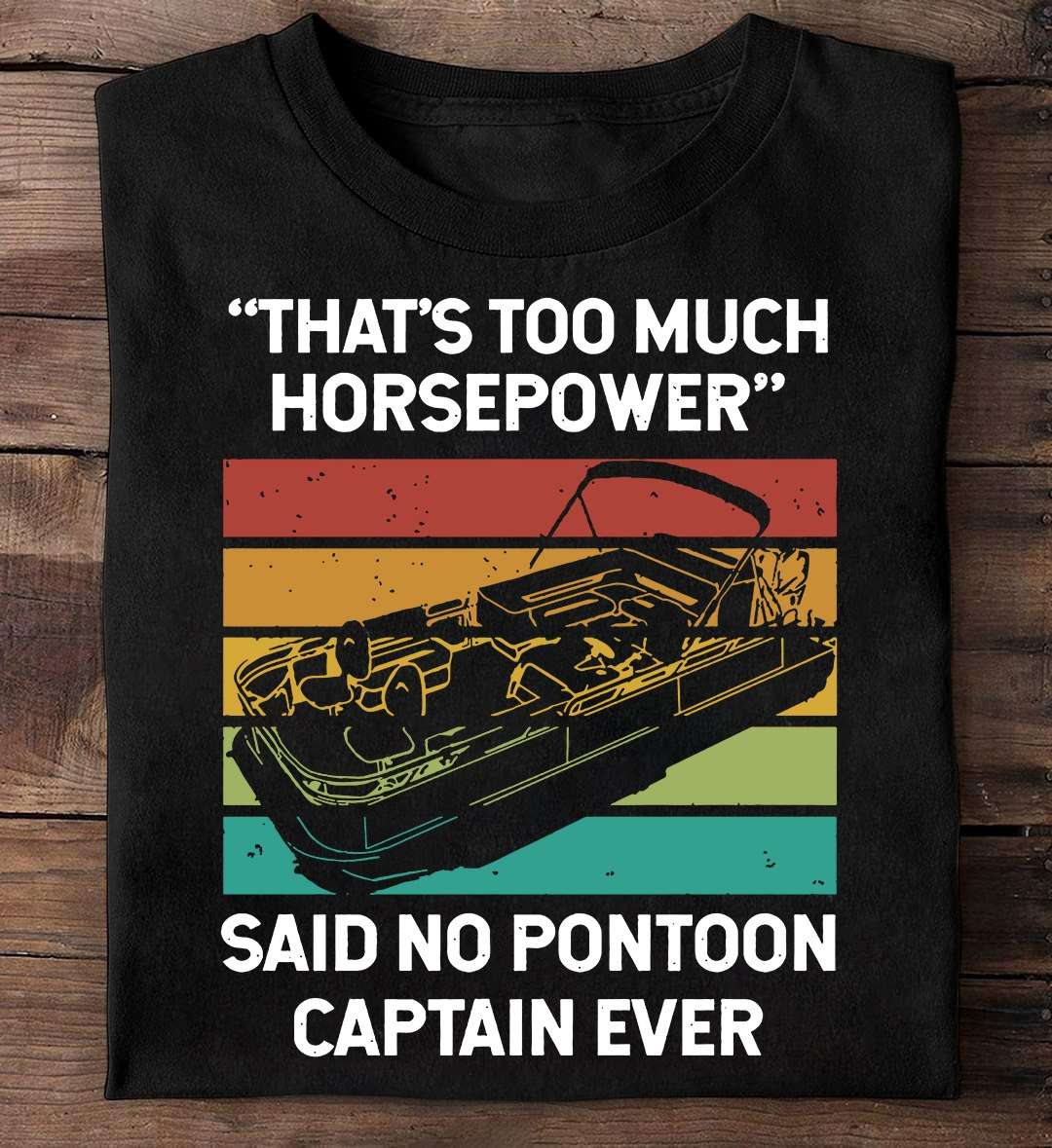 The Pontoon - That's too much horsepower said no pontoon captain ever