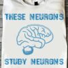 Brain Neurons - These neurons study neurons