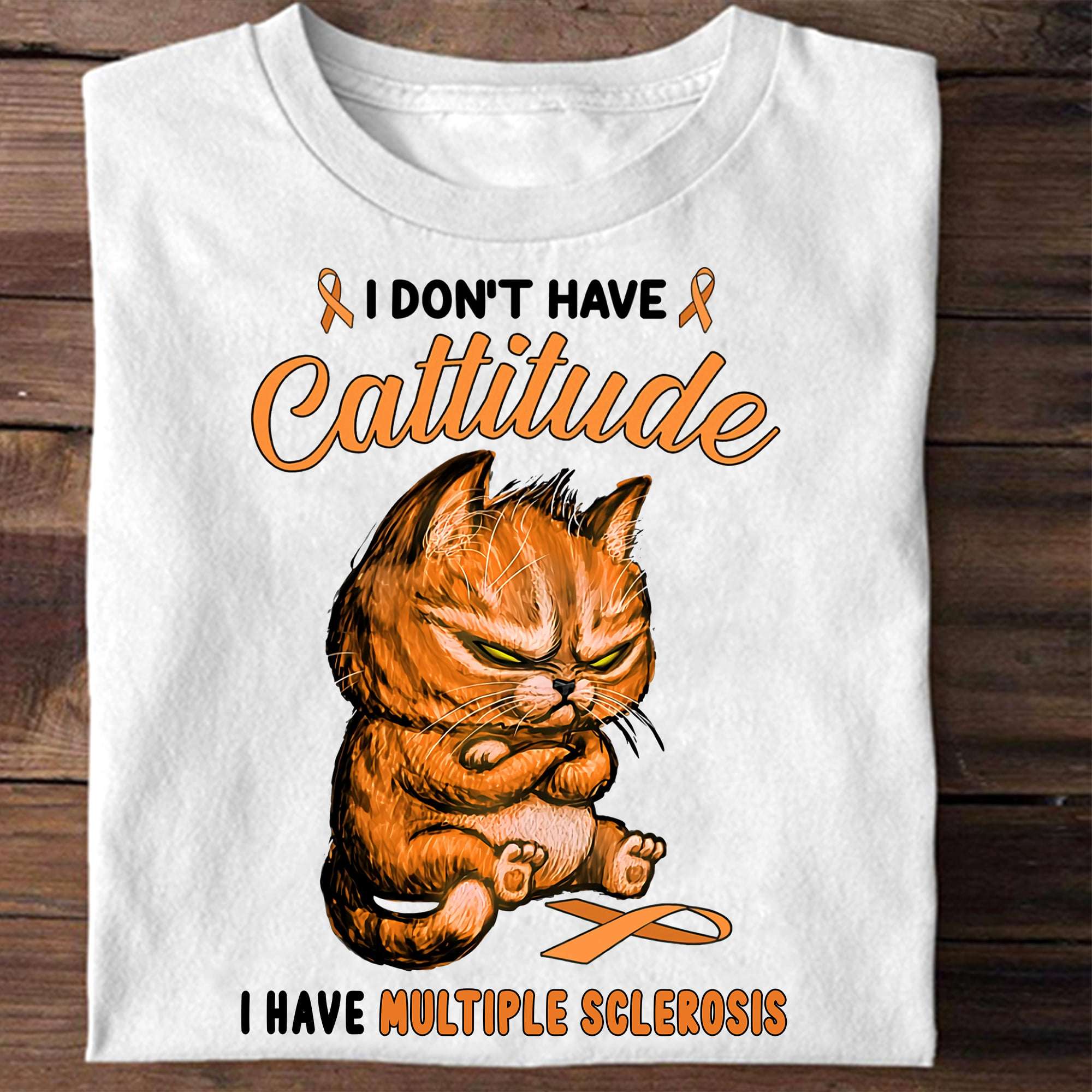 Multiple Cat - I don't have cattitude i have multiple sclerosis
