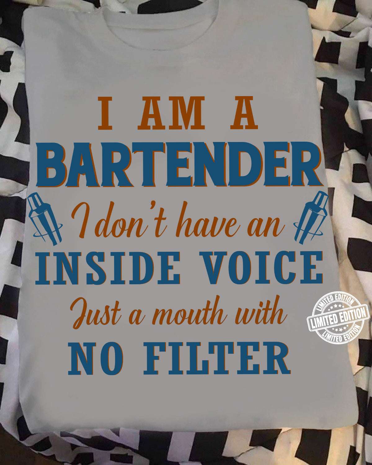 I am a bartender i don't have an inside voice just a mouth with no filter