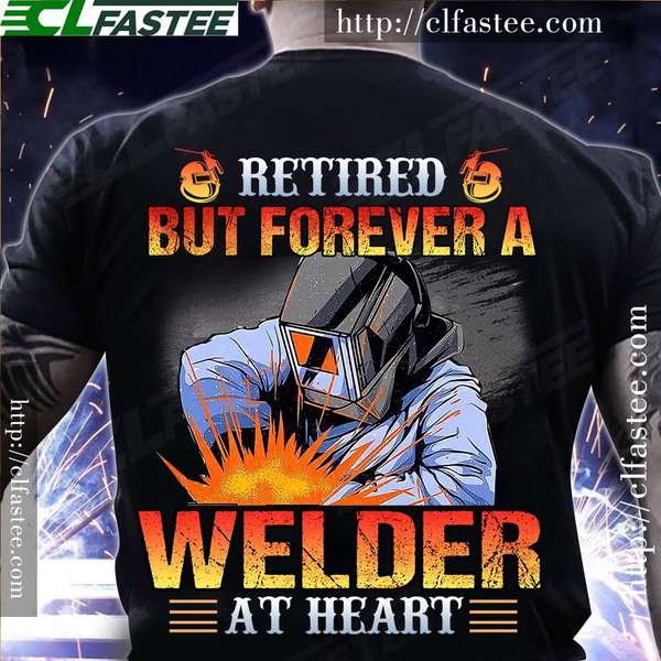 Welder The Jobs - Retired but forever a welder at heart