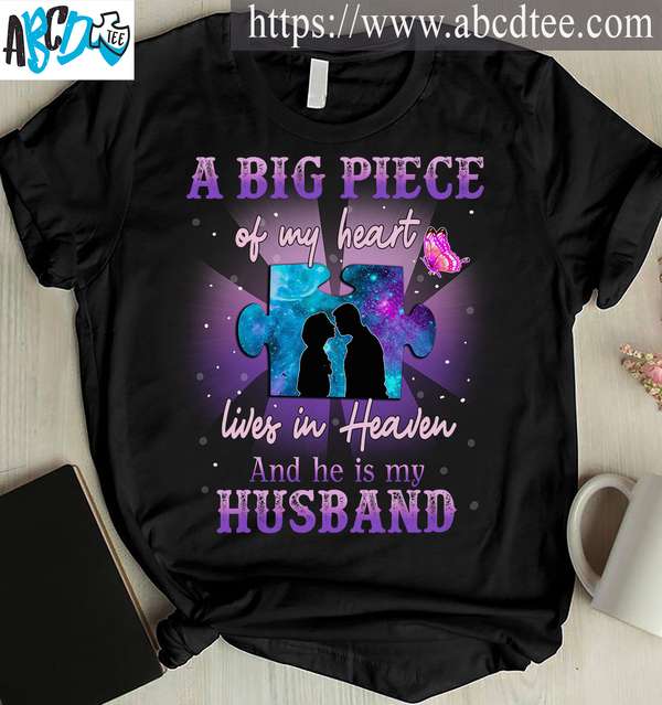 A big piece of my heart lives in heaven and he is my husband - Husband piece of heart, husband in heaven