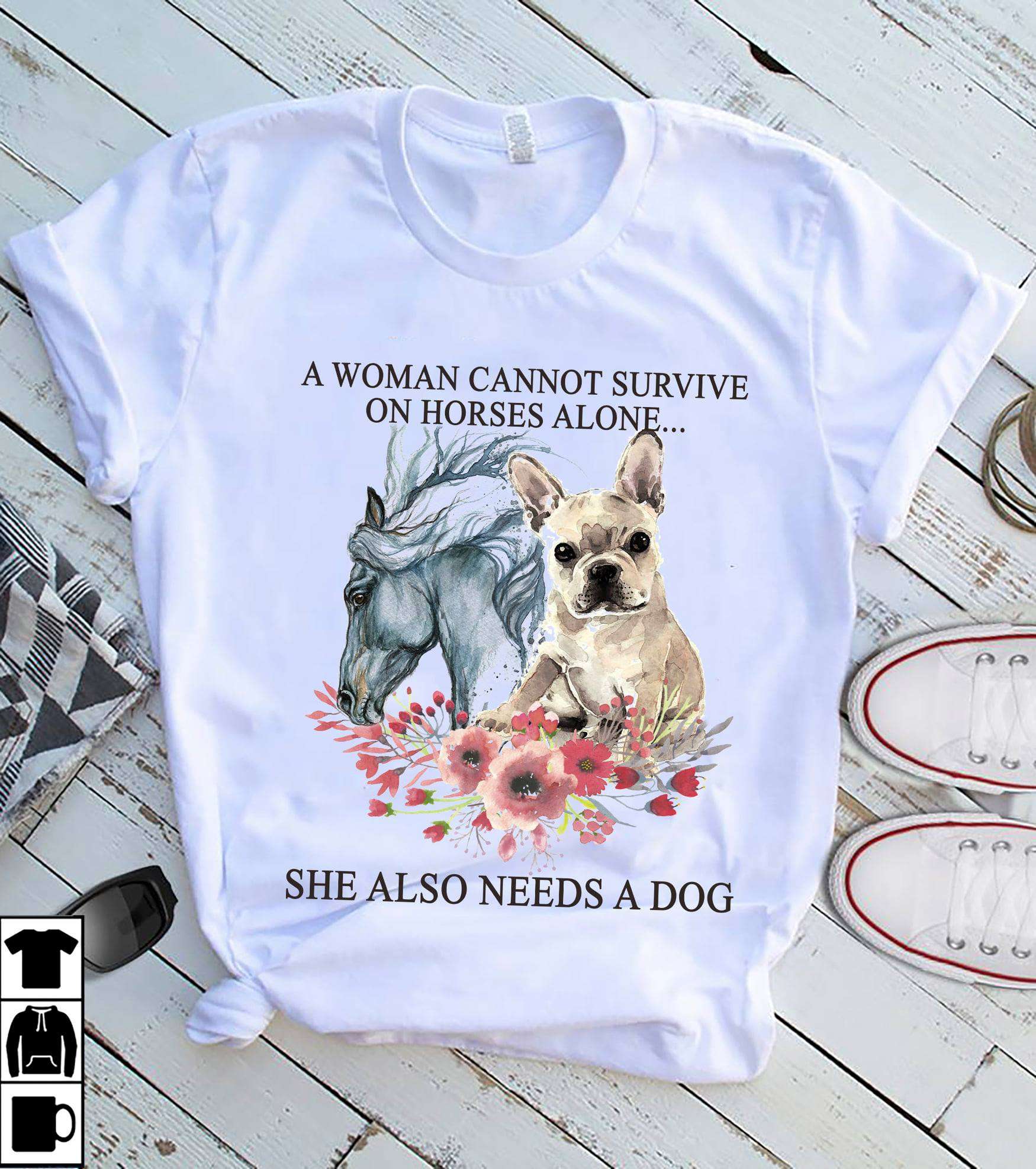 A woman cannot survive on horses alone she also needs a dog - Frenchie dog, woman loves horse