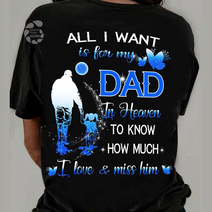 All I want is for my dad in heaven to know how much I love and miss him - Dad and daughter