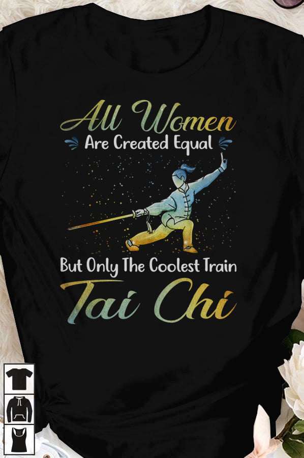All women are created equal but only the coolest train Tai Chi - Tai Chi kungfu training