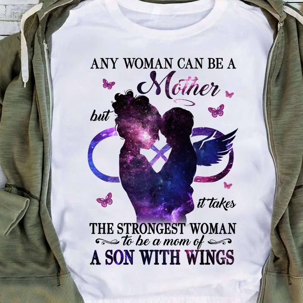 Any woman can be a mother but it takes the strongest woman to be a mom of a son with wings