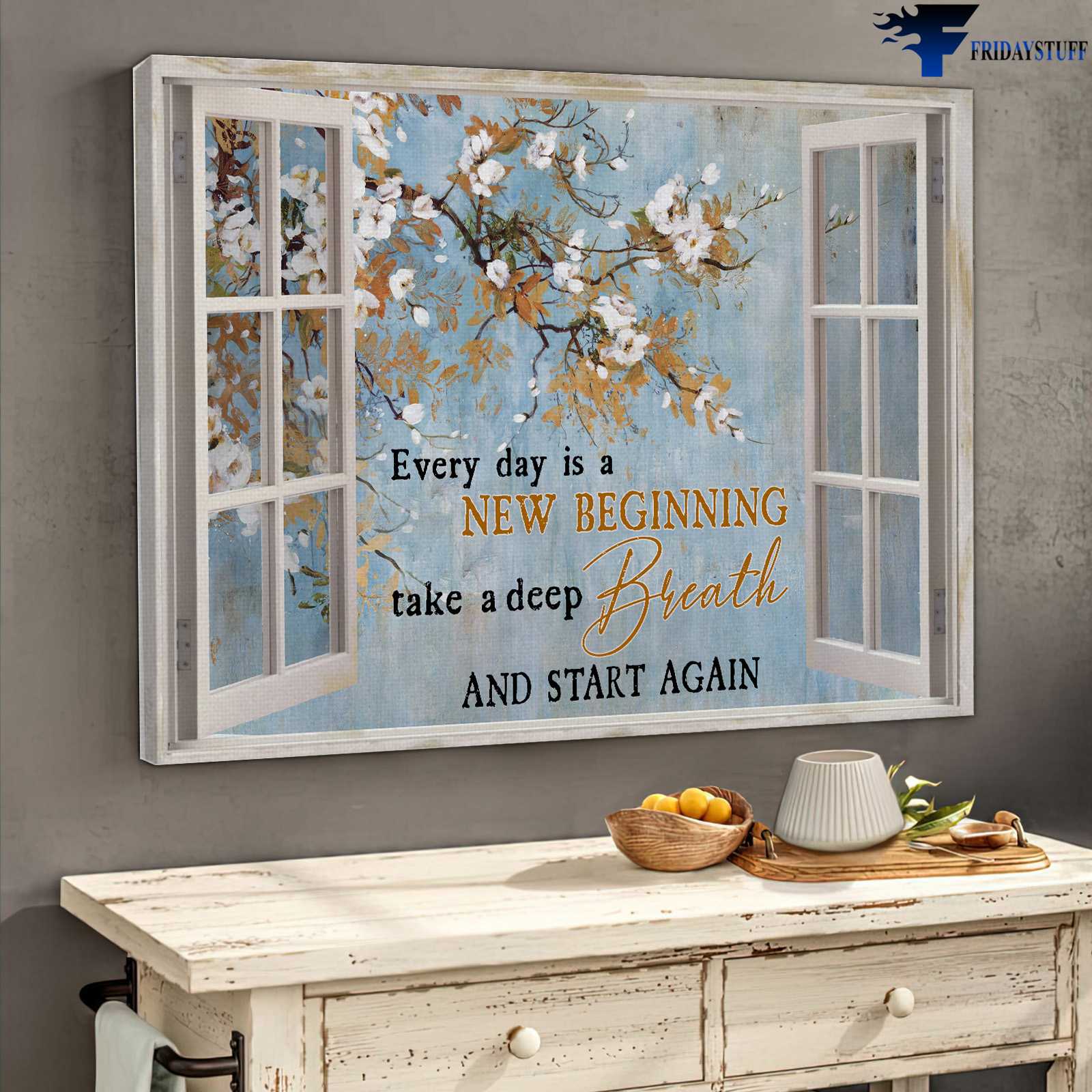 Autumn Canvas - Every Day Is A New Beginning, Take A Deep Breath, And Start Again
