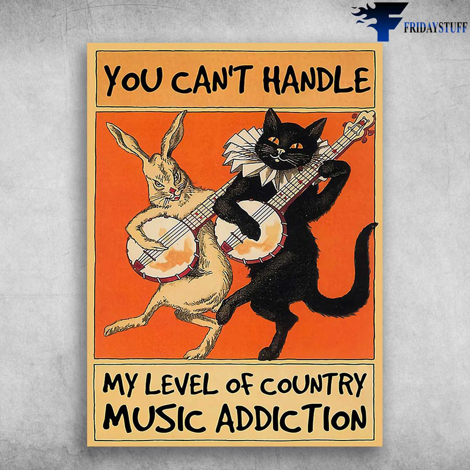 Banjo Cat, Music Lover - You Can't Handle, My Level Of Country, Music Addiction