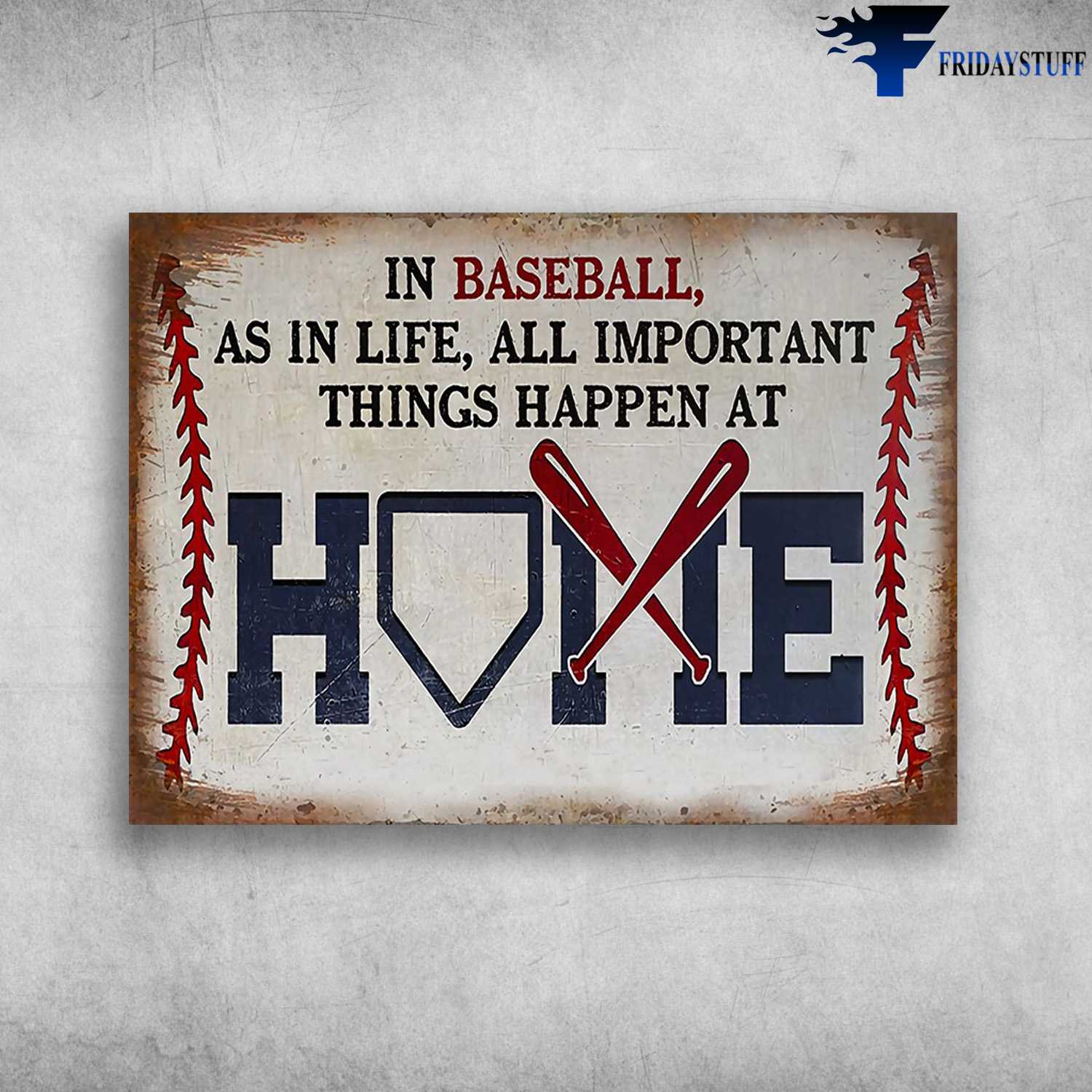 Baseball Canvas - In Baseball, As In Life, All Important Things Happen At Home