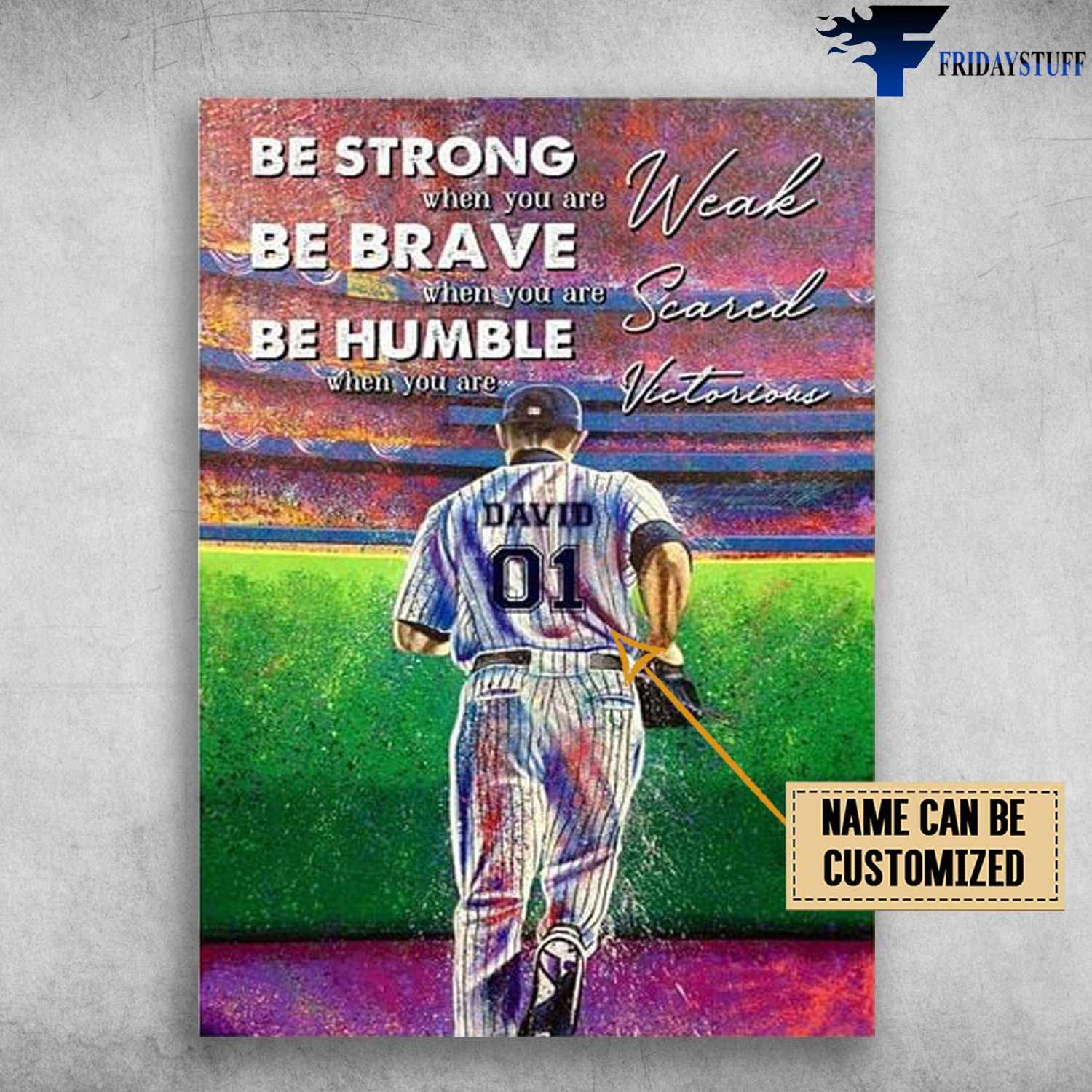 Baseball Player - Be Strong When You Are Weak, Be Brave When You Are Scared, Be Humble When You Are Victorious, Baseball Poster