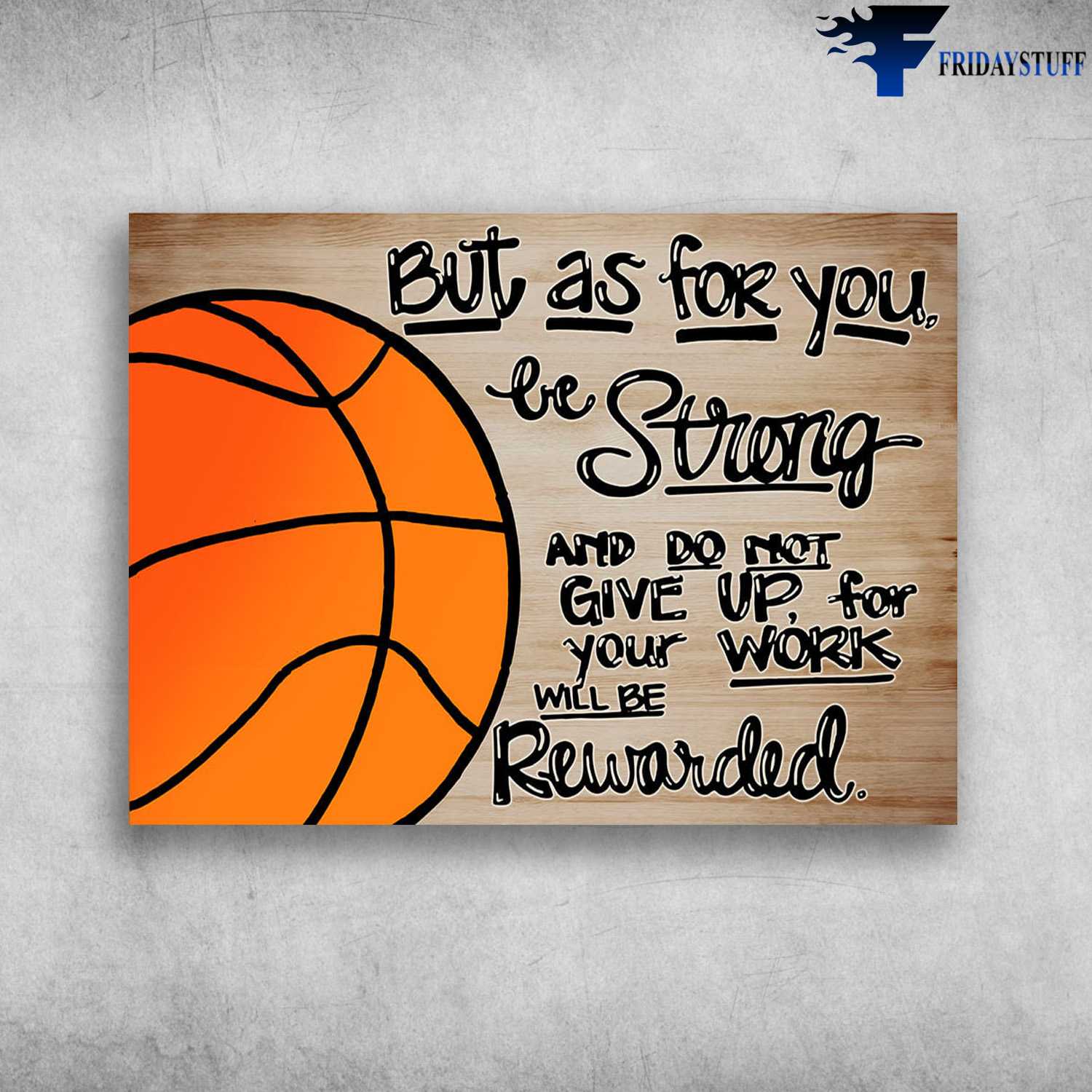 Basketball Canvas - But As For You, Be Strong And Do Not Give Up, For Your Work, Will Be Rewarded