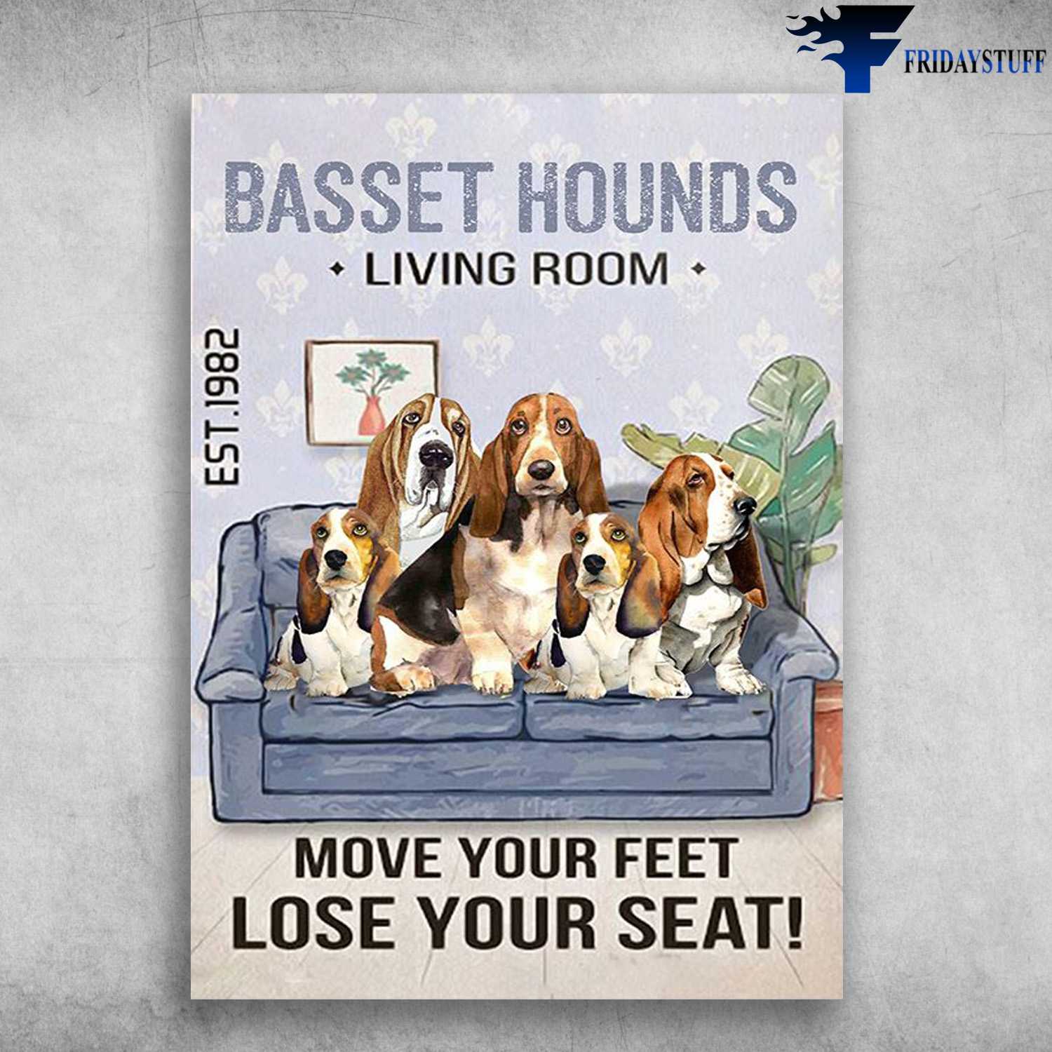 Basset Hounds Family - Basset Hounds Living Room, Love Your Feet, Lose Your Seat, Dog Lover