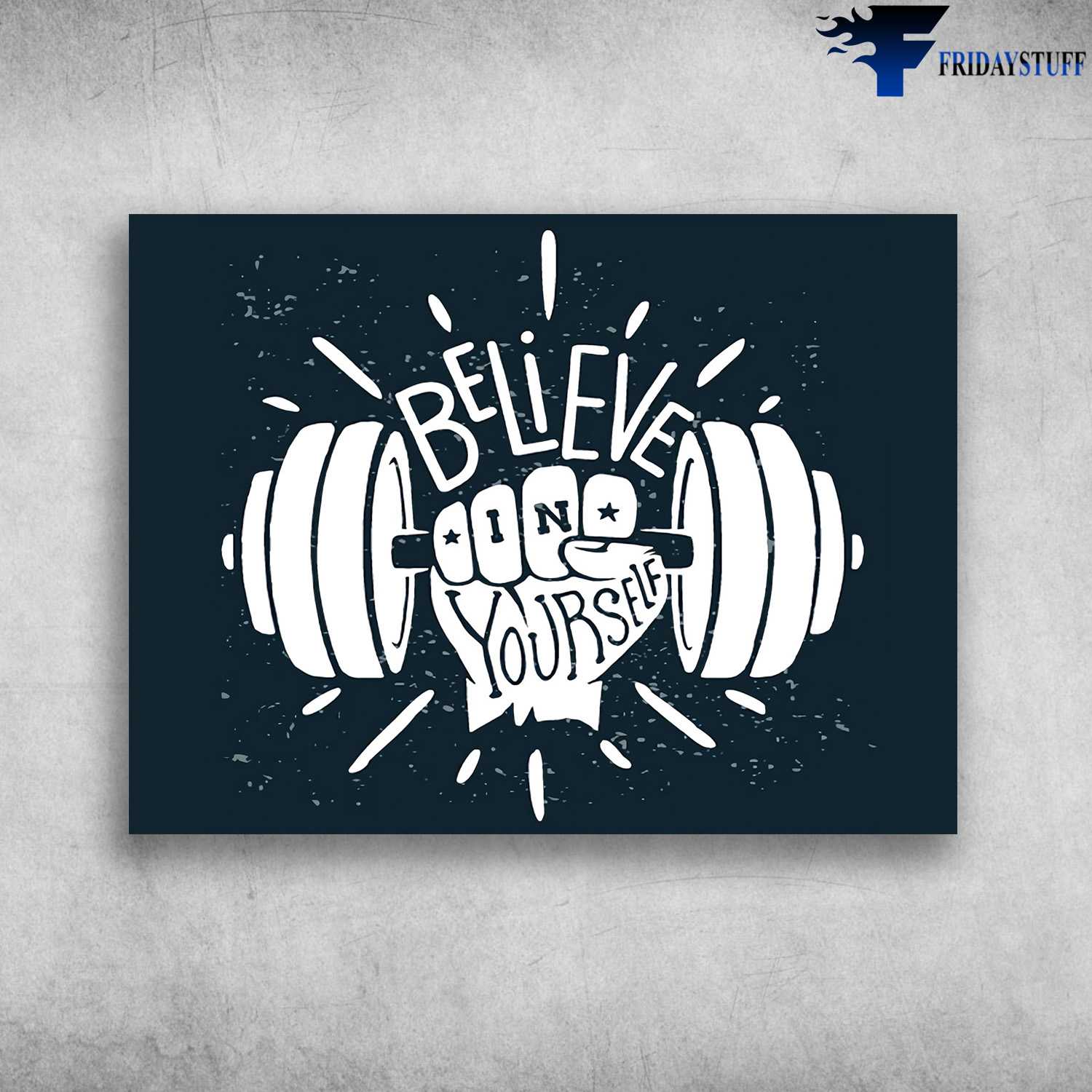 Believe In Yourself - Weightlifting, Gym Room