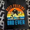 Best pucking dad ever - father hockey player, father's day gift