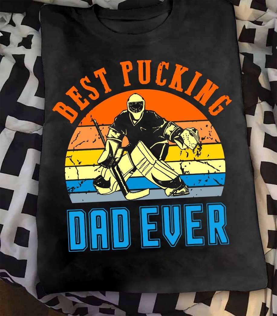 Best pucking dad ever - father hockey player, father's day gift