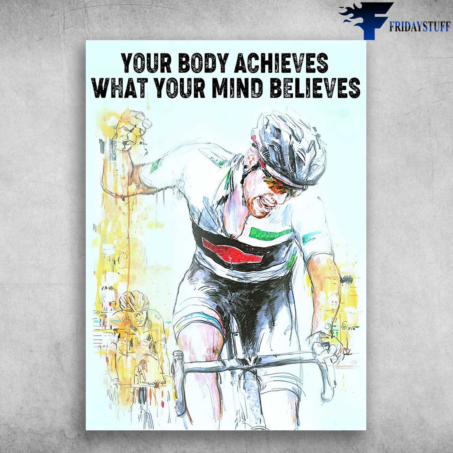 Bicycle Riding, Biker Lover - Your Body Achives, What Your Mind Believes, Cycling Poster