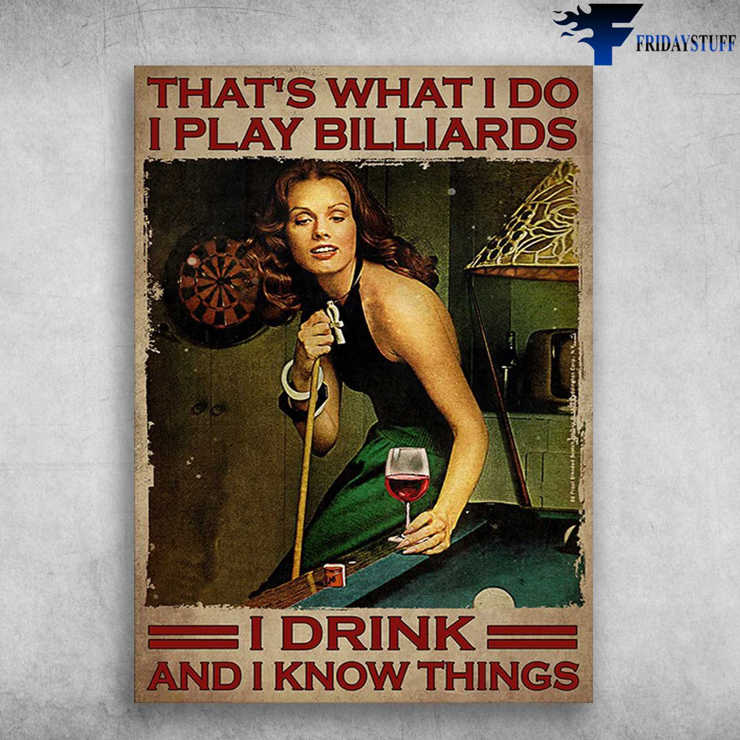 Billiards And Wine - That's What I Do, I Play Billiards, I Drink, And I Know Things