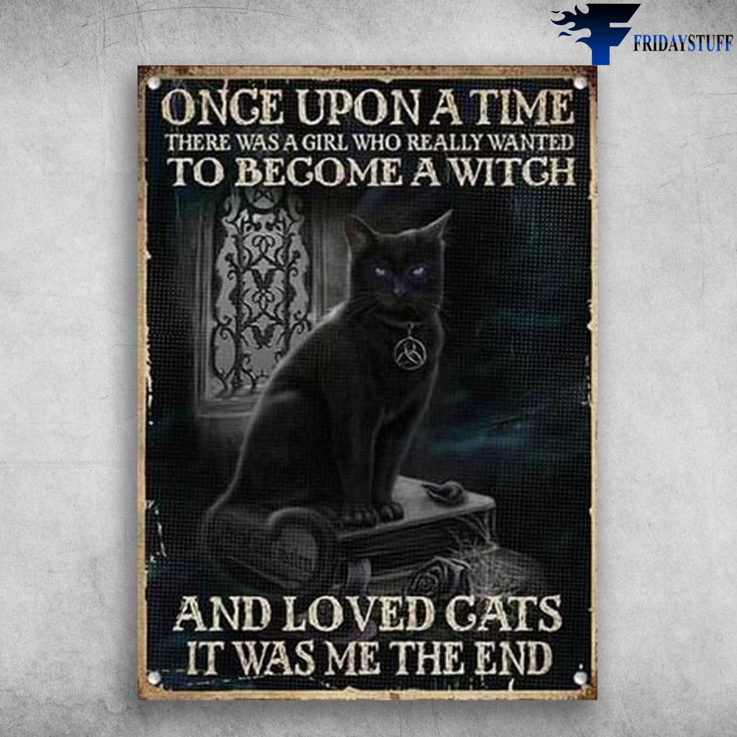 Black Cat - Once Upon A Time, There Was A Girl, Who Realy Wanted To Become A Witch, And Loved Cats, It Was Me, The End, Halloween Day