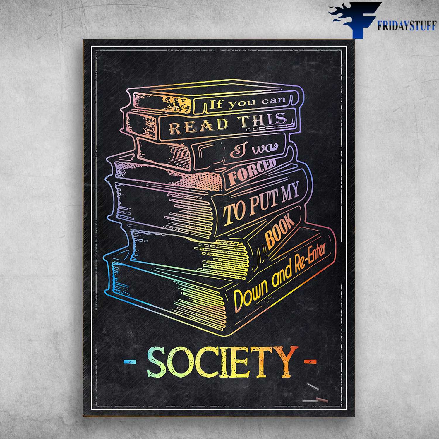Book Lover - If You Can Read This, I Was To Put My Book, Down And Re-Enter, Society Poster