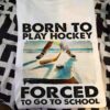 Born to play hockey, forced to go to school - Hockey player