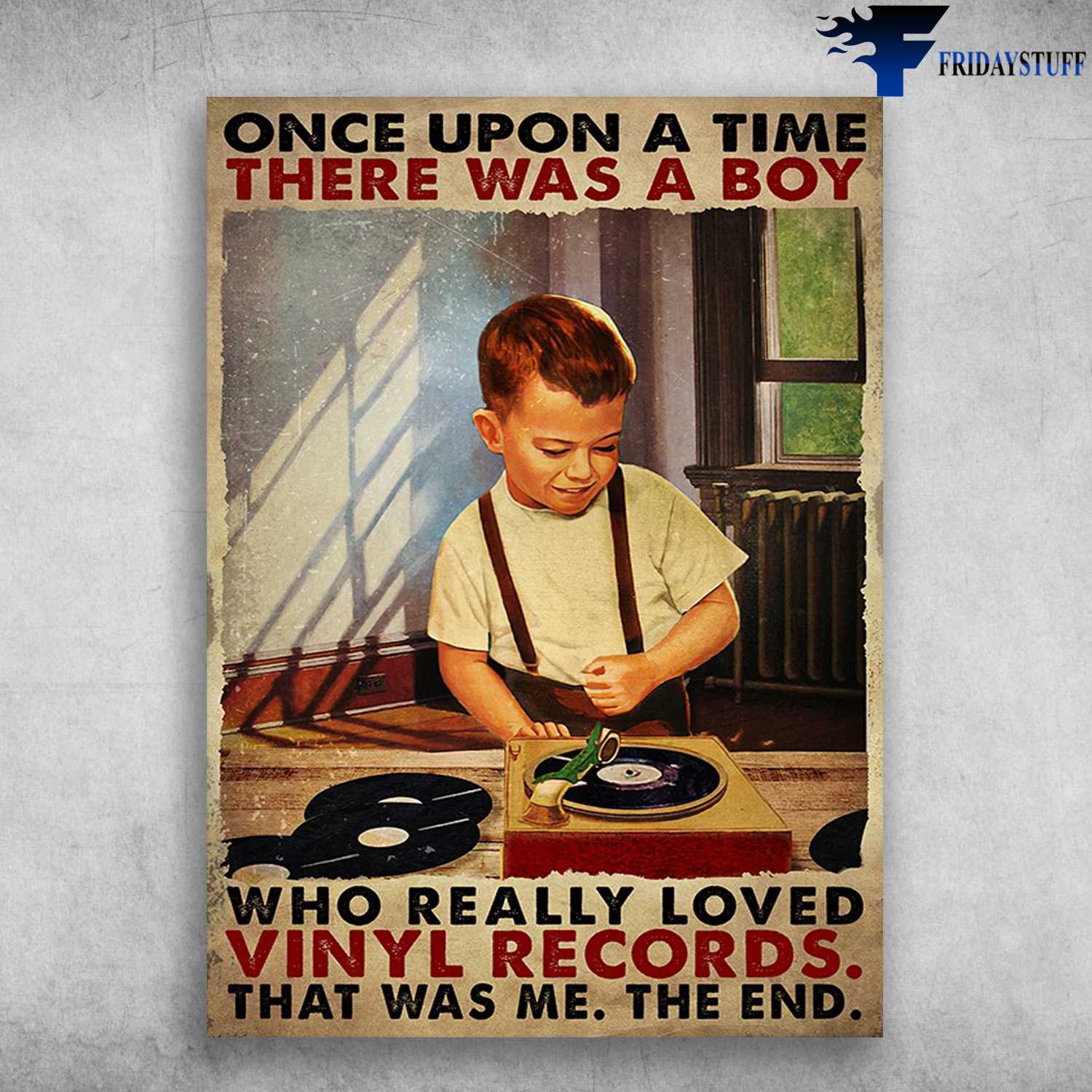 Boy Loves Vinyl Record, Music Lover - Once Upon A Time, There Was A Boy, Who Really Loved Vinyl Records, That Was Me, The End