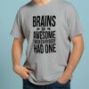 Brains are awesome I wish everybody had one - Stupid people, people need brain