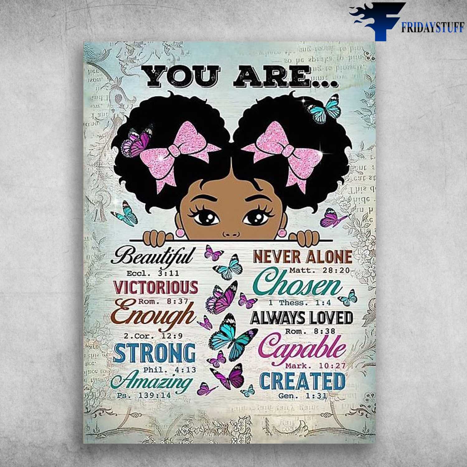 Butterfly Black Girl - You Are Beautifful, Never Alone, Chosen, Victorious, Enough, Aways Loved, Strong, Capable, Amazing, Created