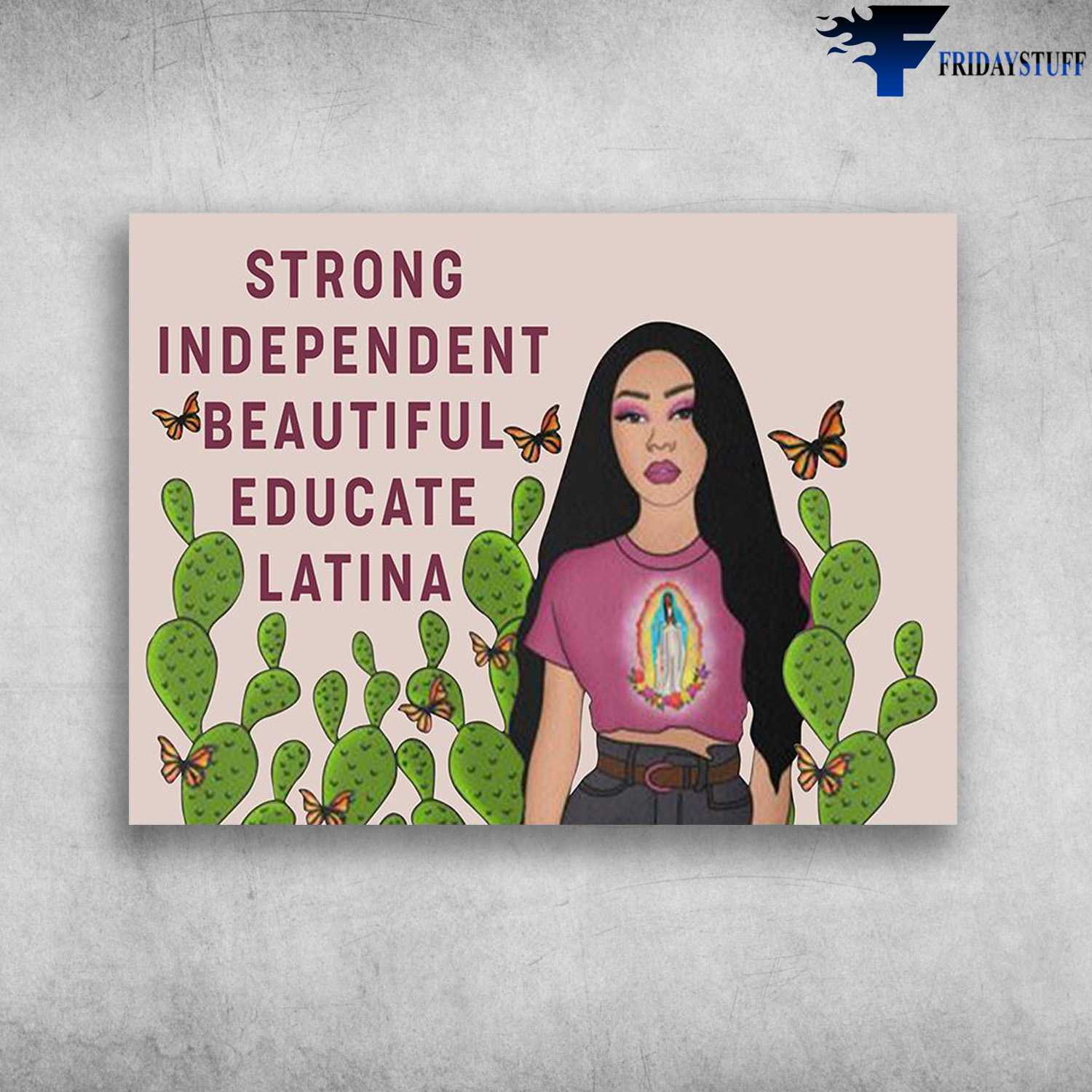 Butterfly Girl - Strong Independent, Beautiful Educate Latina