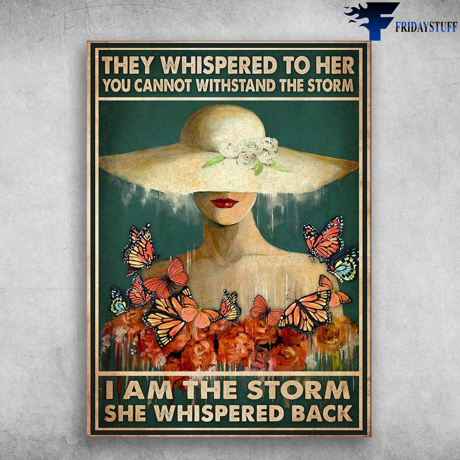 Butterfly Woman - They Whispered To Her, You Cannot Withstand, The Storm, I Am The Storm, She Whispered Back