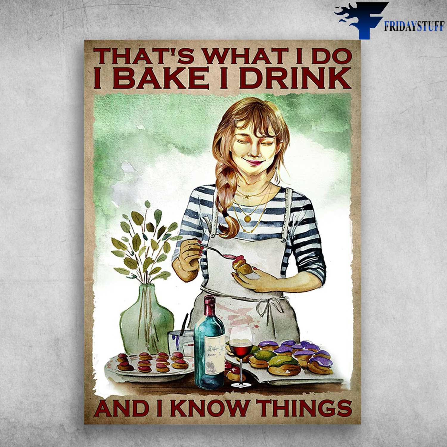 Cake And Wine - That's What I Do, I Bake, I Drink, And I Know Things