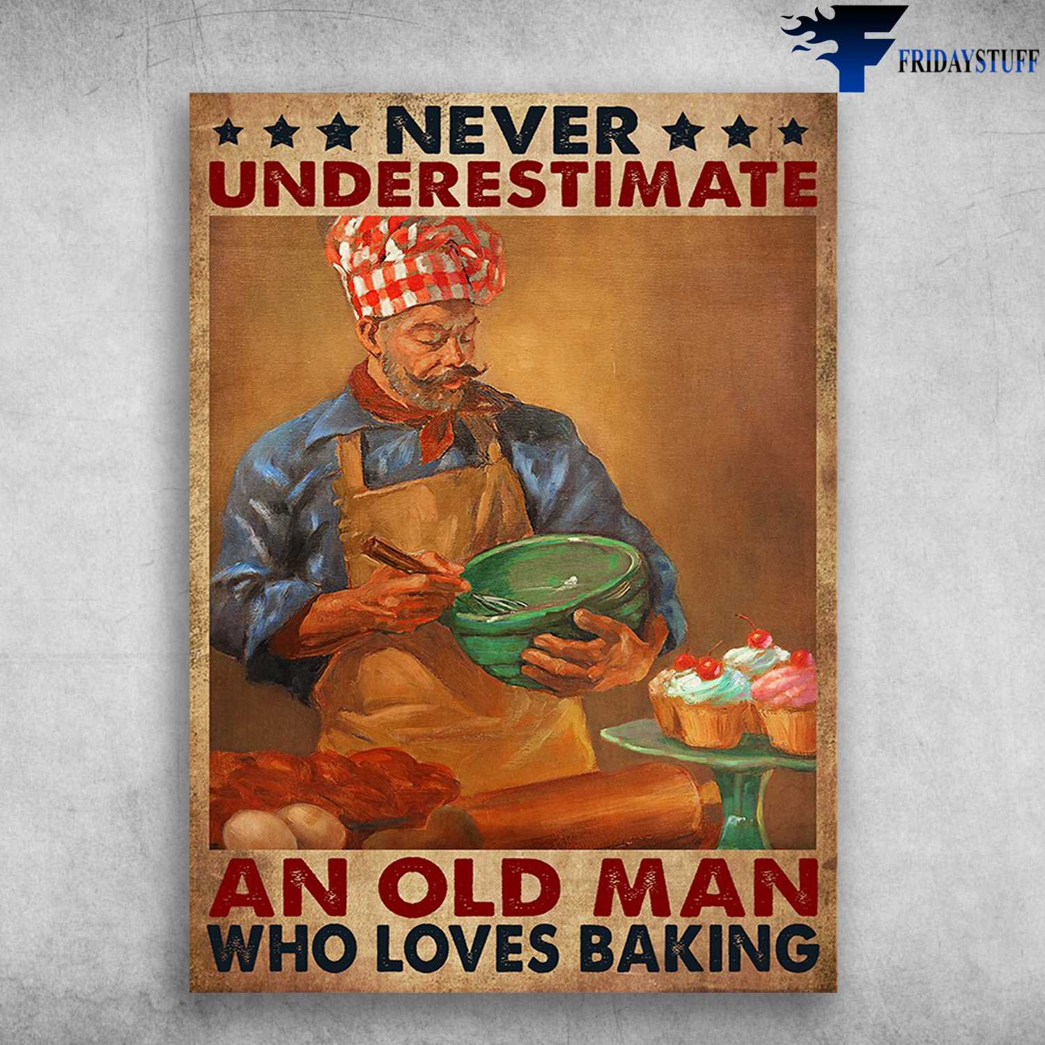 Cake Lover - Never Underestimate An Old Man, Who Loves Baking