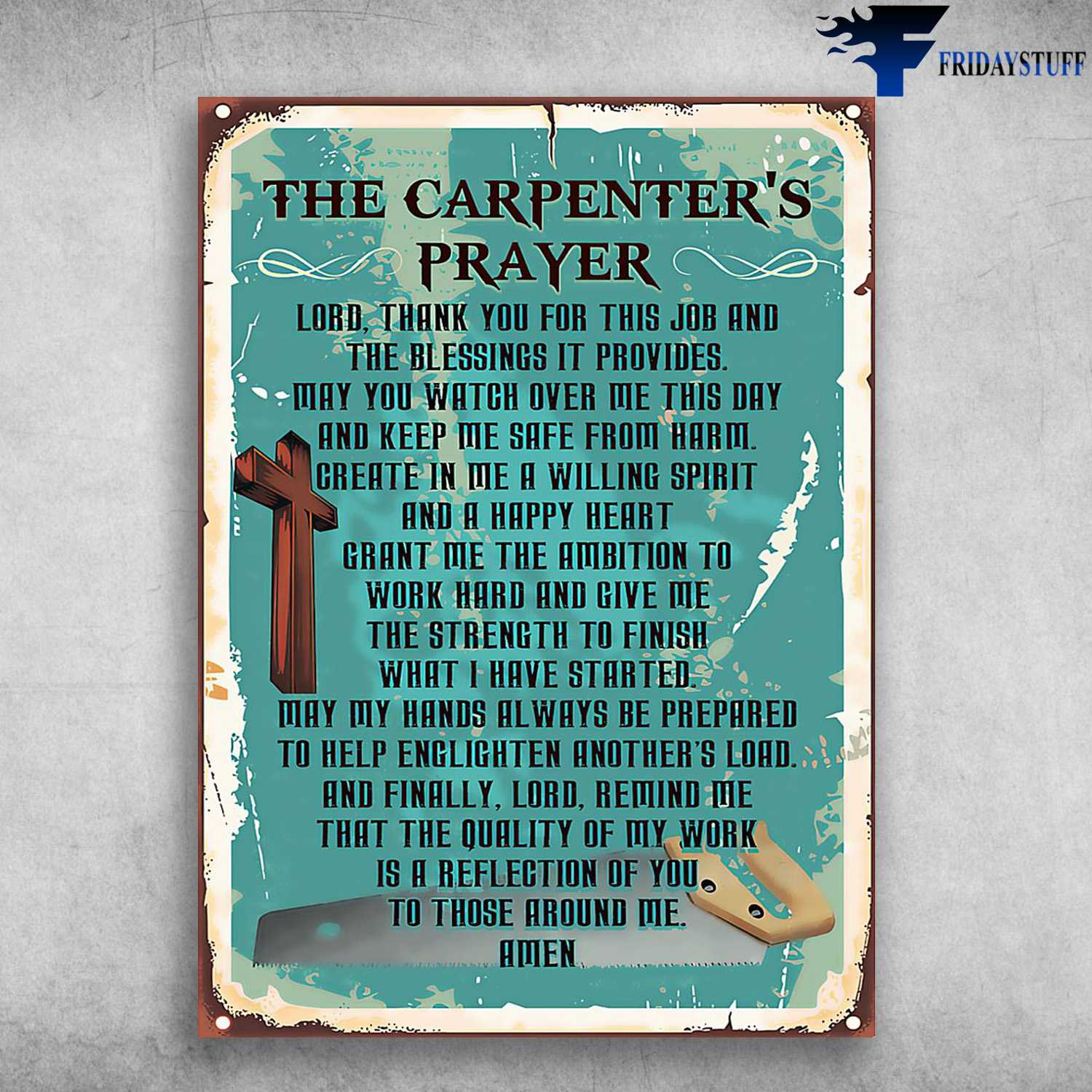 Carpenter Poster - The Carpenter's Prayer, Lord, Thank You For This Job, And The Blessings It Provides, May You Watch Over Me This Day, And Keep Me Safe From Harm
