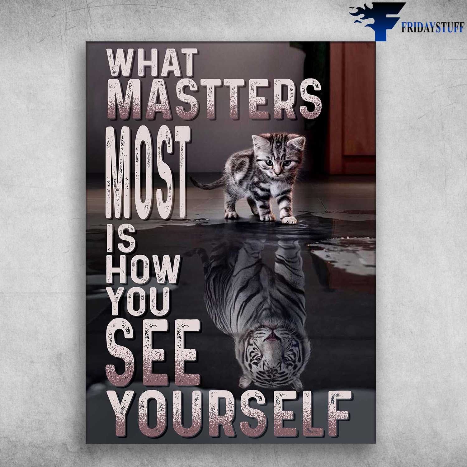 Cat And Tiger, White Tiger - What Mastters Most Is, How You See Yourself