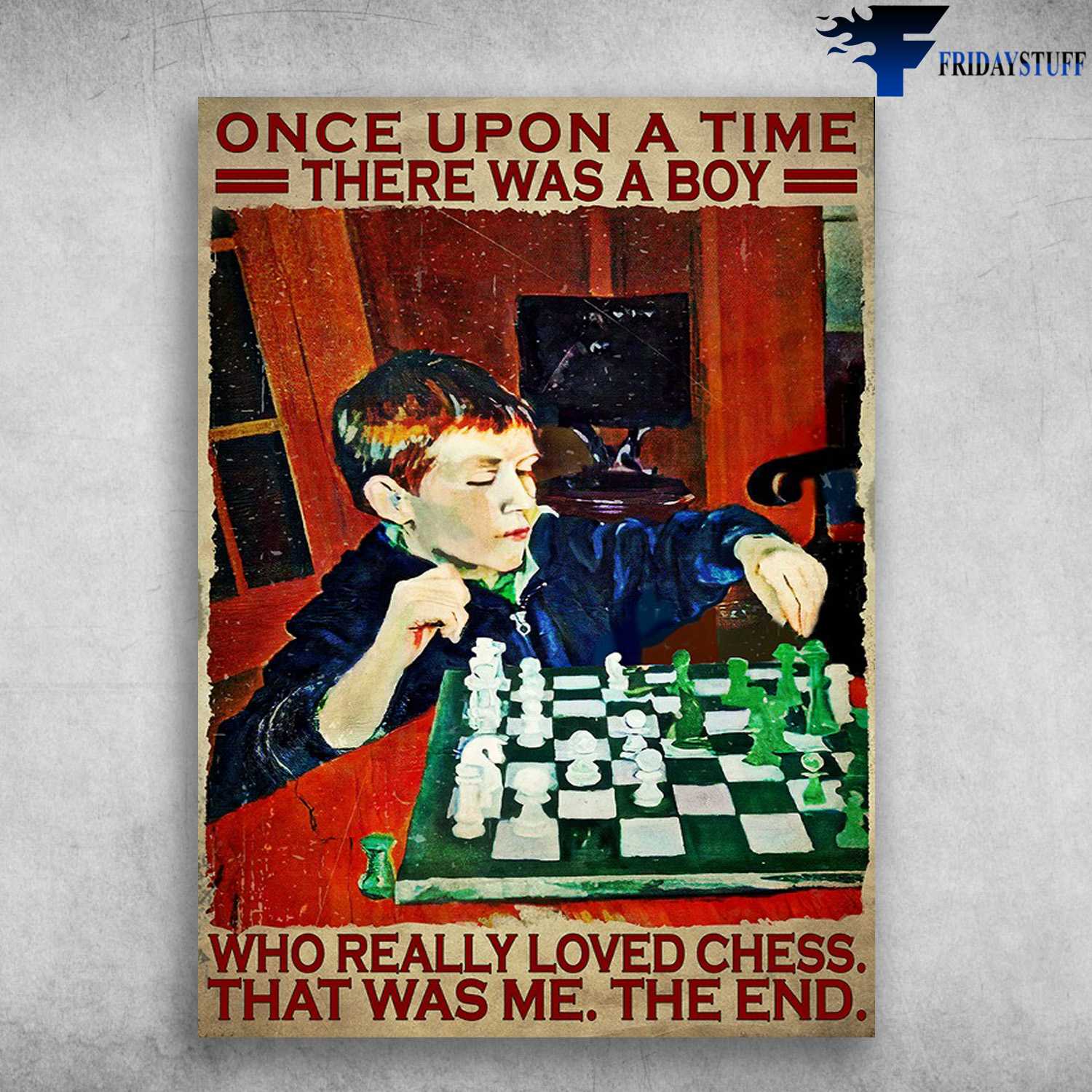Chess Player - Once Upon A Time, There Was A Boy, Who Really Loved Chess, That Was Me, The End