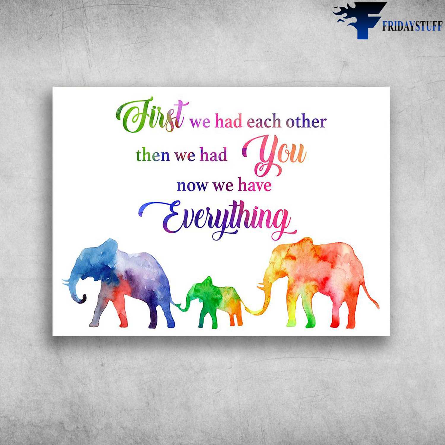 Colorful Elephant - First We Had Each Other, Then We Had You, Now We Have Everything