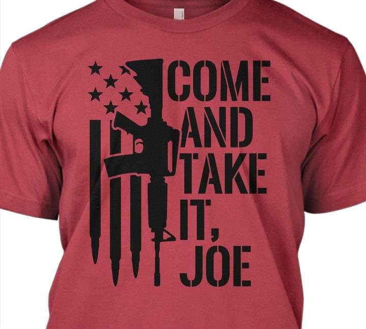 Come and take it, Joe - Gun aim Joe Biden, Joe Biden America president