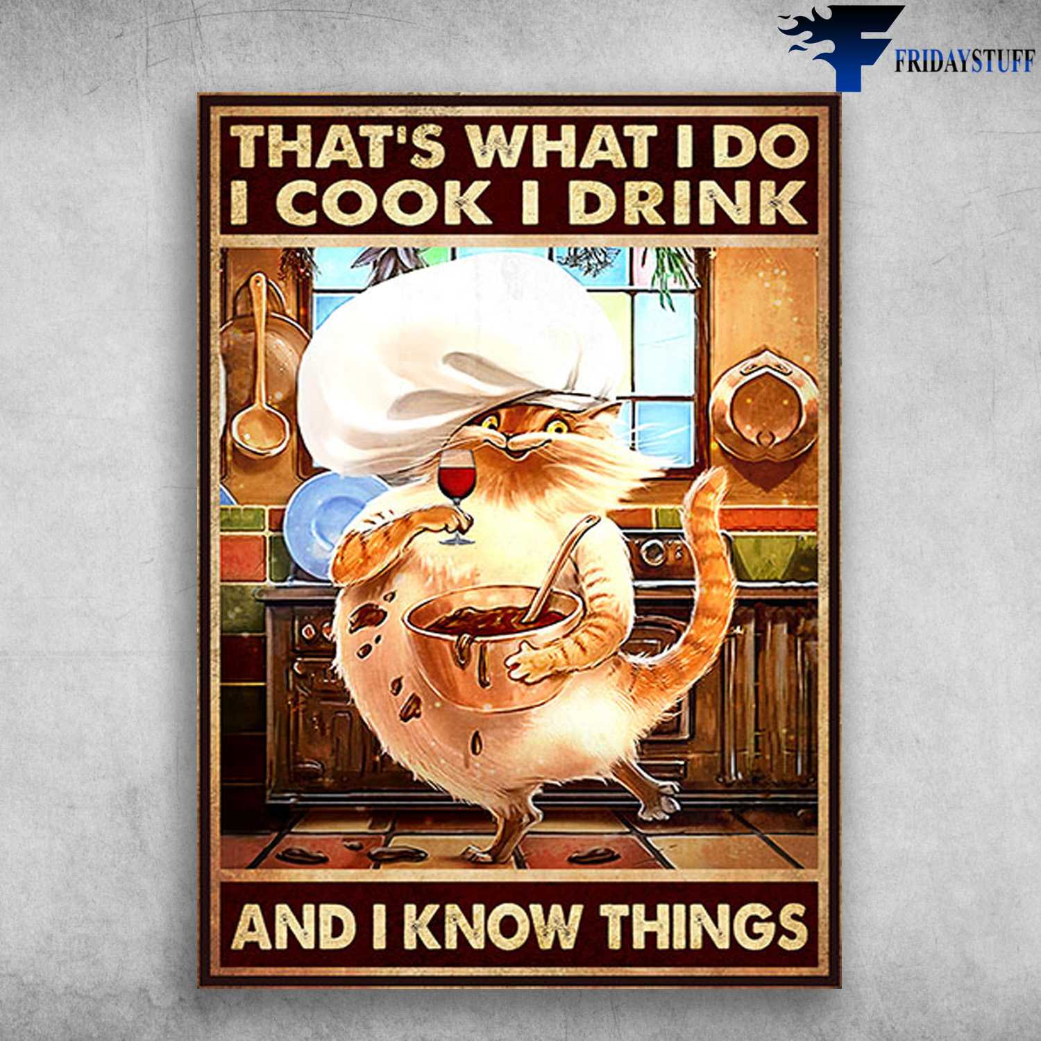 Cooking Cat, Wine And Cake - That's What I Do, I Cook, I Drink, And I Know Things