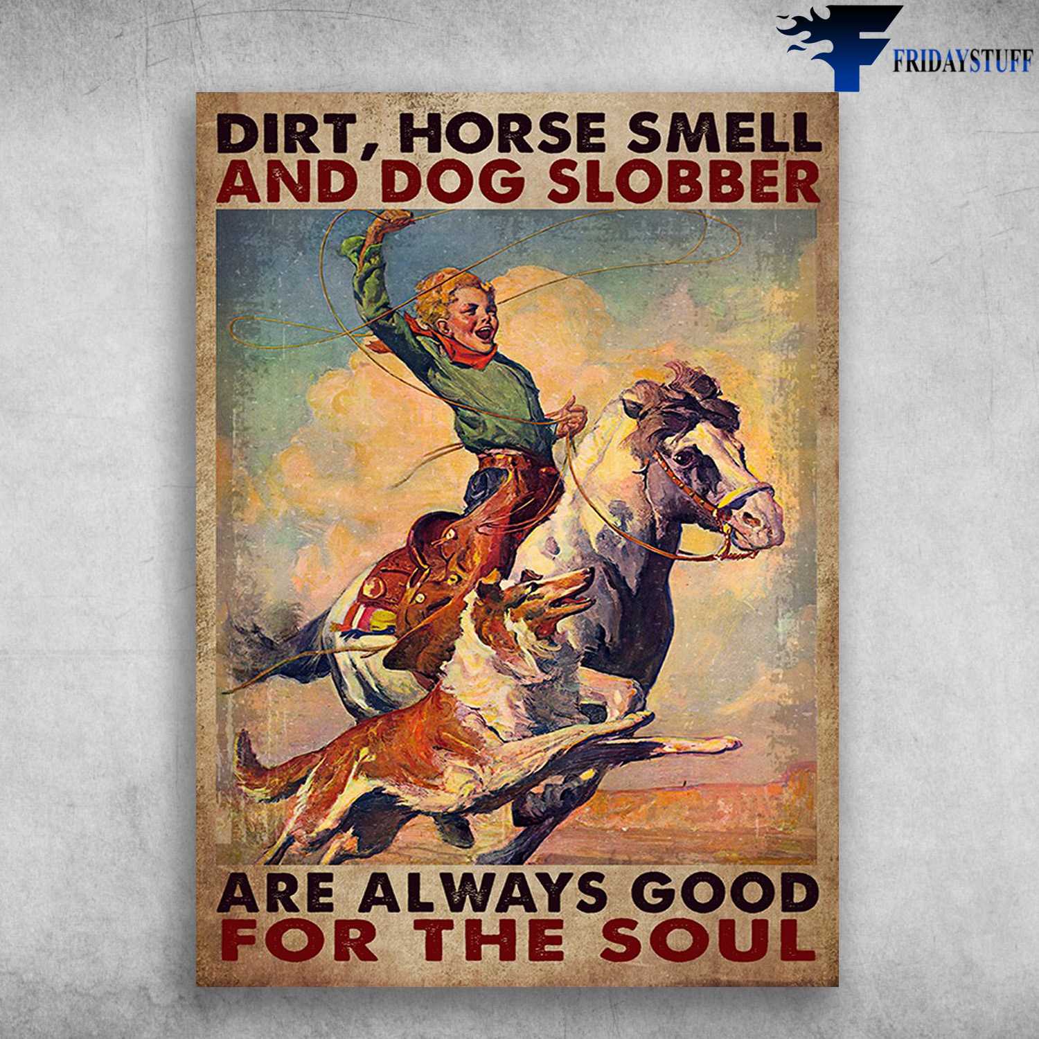 Cowboy And Dog, Horse Racing - Dirt, Horse Smell, And Dog Slobber, Are Always Good, For The Soul