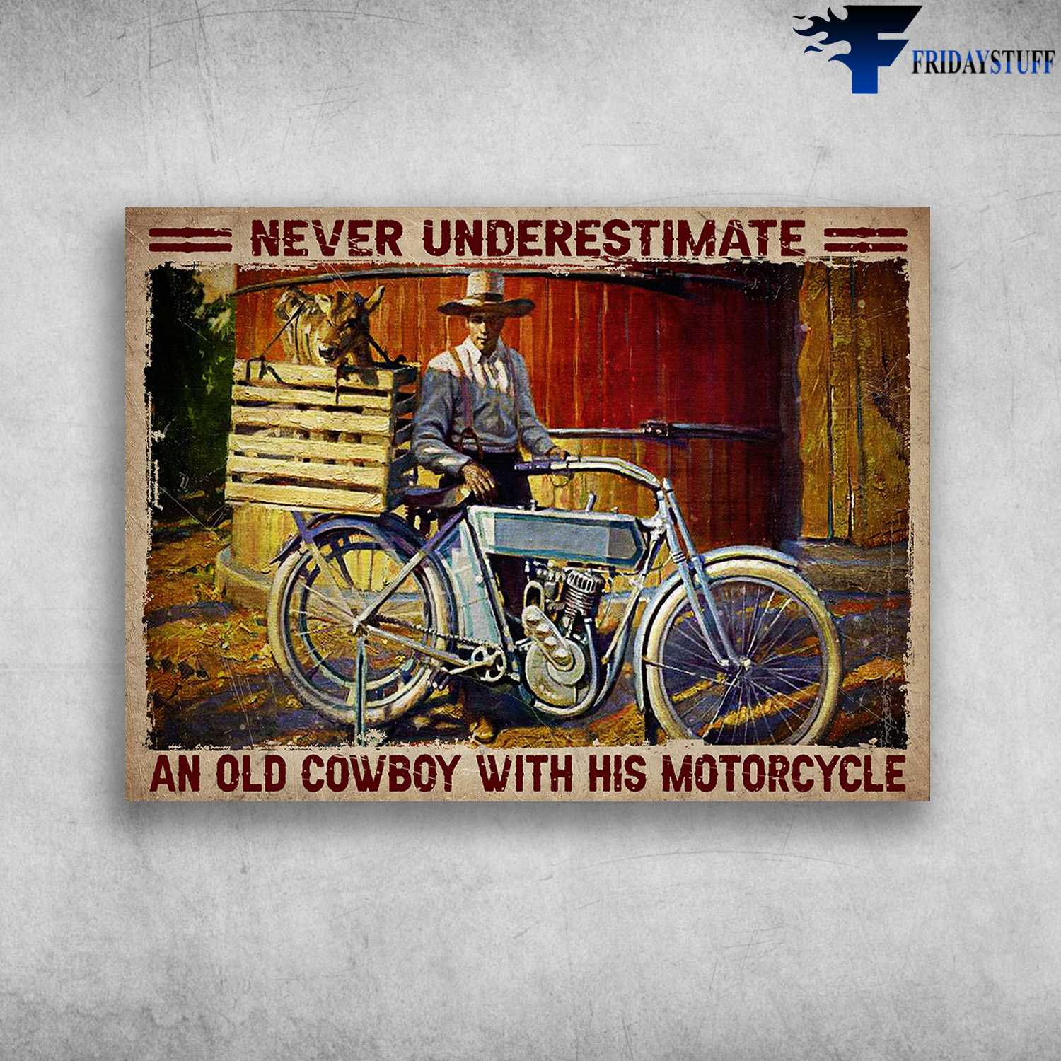 Cowboy Motorcycle - Never Underestimate An Old Cowboy, With His Motorcycle