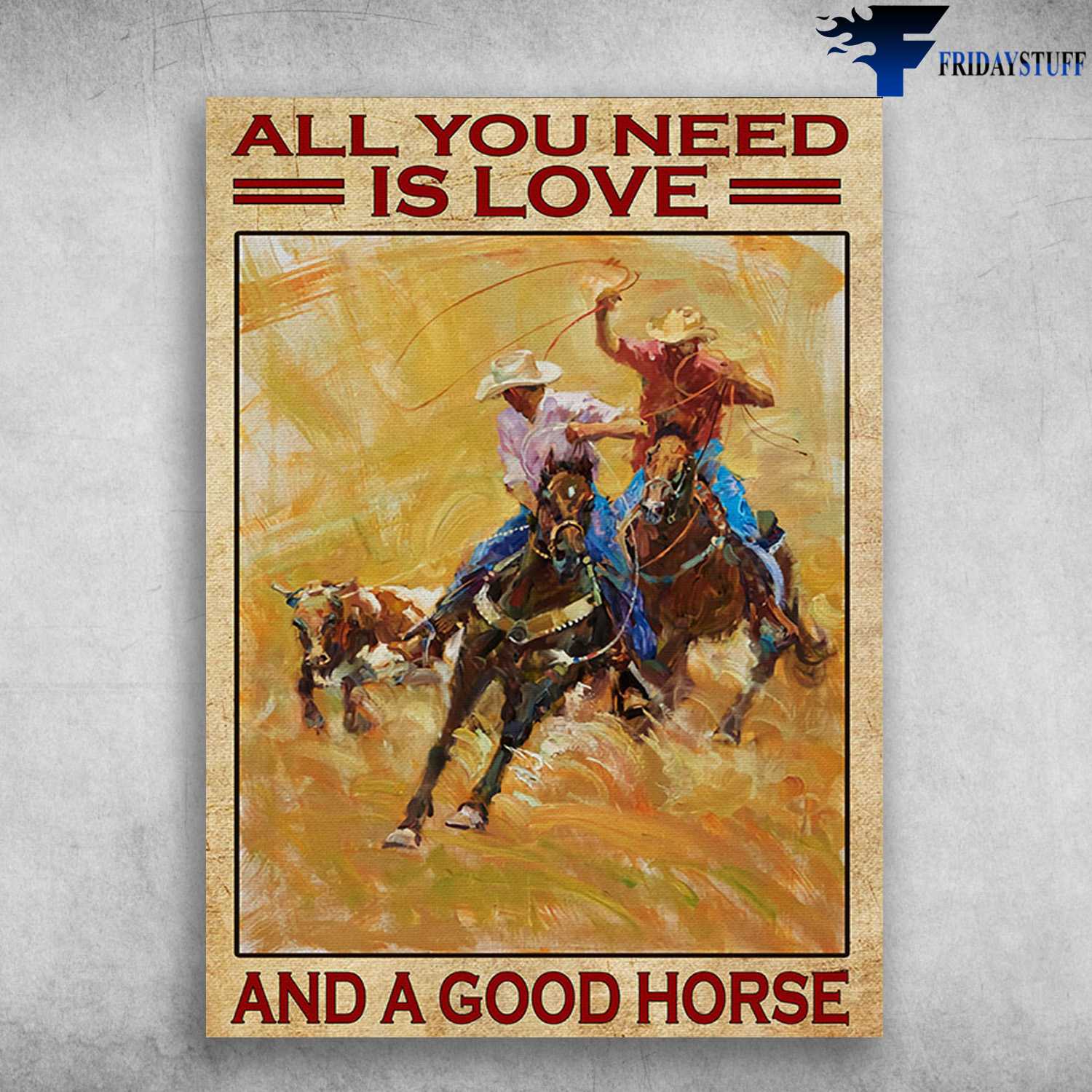 Cowboy Riding, Cow And Horse - All You Need Is Love, And A Good Horse