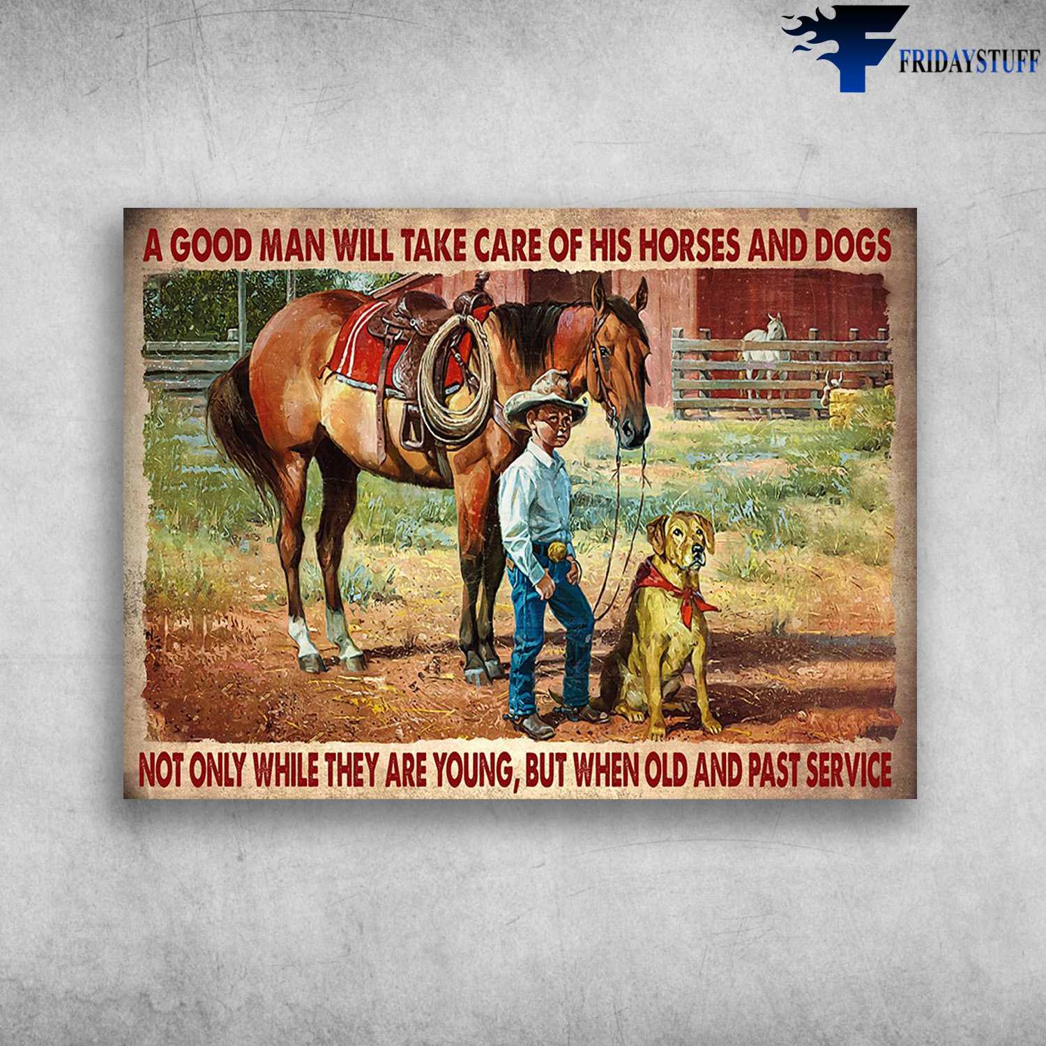 Cowboy Riding, Horse And Dog - A Good Man, Will Take Care Of, His Horses And Dogs, Not Only While They Are Young, But When Old And Past Service